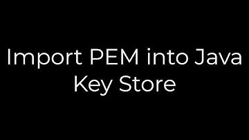 Java :Import PEM into Java Key Store(5solution)