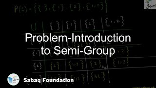 Problem-Introduction to Semi-Group, Math Lecture | Sabaq.pk