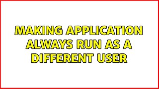 Making application always run as a different user (2 Solutions!!) screenshot 4