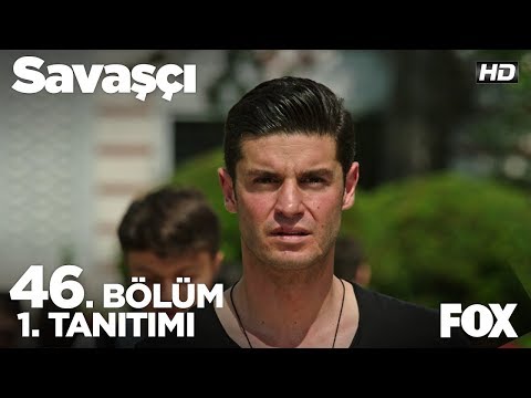 Savaşçı 46. Bölüm 1. Tanıtımı