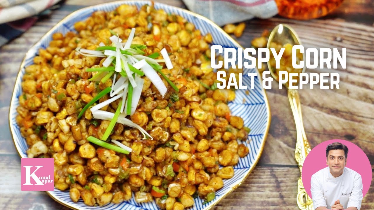 Chinese Crispy Corn Salt & Pepper | क्रिस्पी चाइनीज़ कॉर्न | Veg Snack Recipe | Kunal Kapur Recipes