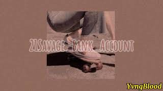 21 savage- Bank Account