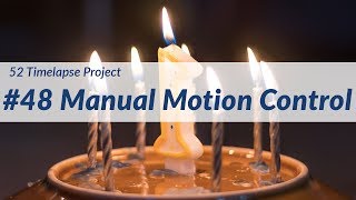 Manual Motion Control Timelapse - #48 of 52 Timelapse Project