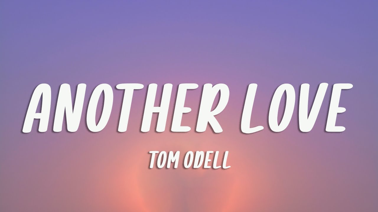 Tom Odell - Another Love (Lyrics)