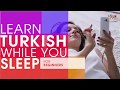 Learn Turkish while you Sleep! For Beginners! Learn Turkish words & phrases while sleeping!