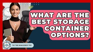 What Are The Best Storage Container Options? - The Time Management Pro