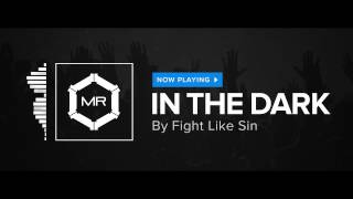 Video thumbnail of "Fight Like Sin - In The Dark [HD]"