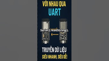 2 ESP32 Giao Tiếp Với Nhau Qua UART – Truyền Dữ Liệu Siêu Nhanh, Siêu Dễ! Ứng Dụng Bộ Đàm  #ai