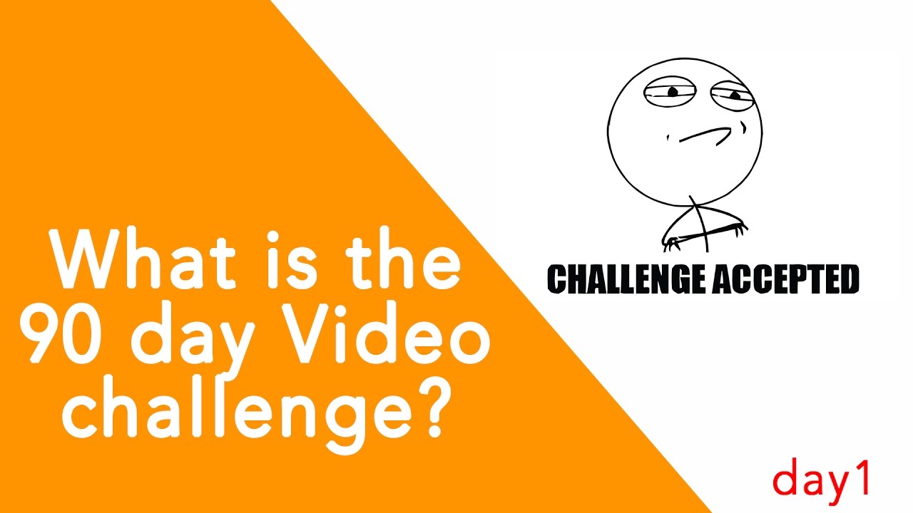 what-is-the-90-day-video-challenge-video-01-youtube