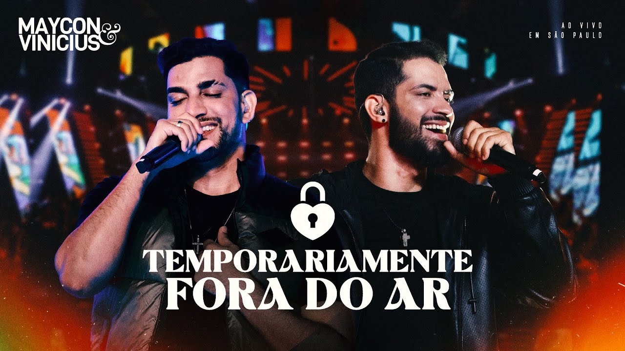 Maycon e Vinicius - Temporariamente Fora do Ar (DVD Ao Vivo em São Paulo)