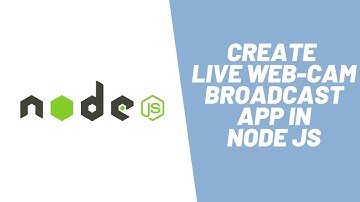 Learn how to create Web-Cam Broadcast App in Node JS