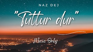 Naz Dej - Tuttur Dur (feat. Elsen Pro) - INSTRUMENTAL