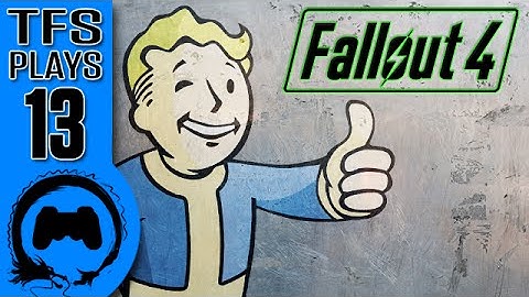 TFS Plays: Fallout 4 - 13 -