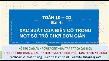 THAO GIẢNG: Toan 10 CD BÀI 4 Xác suất của biến cố trong một số trong một số trò chơi đơn giản