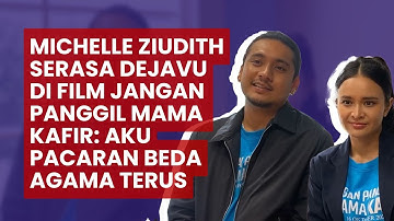 Michelle Ziudith Serasa Dejavu di Film Jangan Panggil Mama Kafir: Aku Pacaran Beda Agama Terus