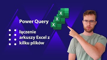 Power Query - Łączenie wielu arkuszy Excel z kilku plików