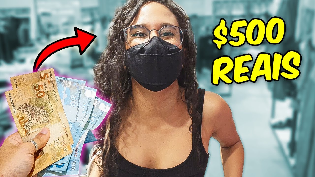 DEI 500 REAIS PRA MINHA NAMORADA GASTAR COMO QUISER