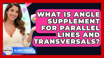 What Is Angle Supplement For Parallel Lines And Transversals? - All About Geometry