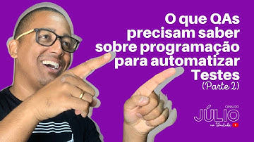 O que QAs precisam saber sobre programação para automatizar testes (Parte 2)