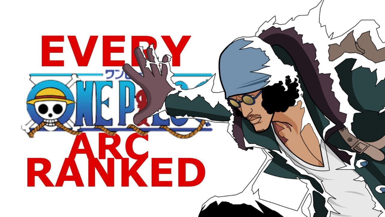 Every One Piece Arc Ranked From Worst To Best Youtube
