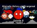 Alternate History of Strangereal - Episode 0