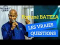 Fortuné BATEZA - Les vraies questions 