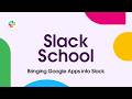 Slack School | Bringing Google Apps into Slack
