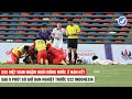 8 Phút Bù Giờ Nghiệt Ngã Chấm Dứt Giấc Mơ Vô Địch SEA Games Lần Thứ 3 Liên Tiếp Của Việt Nam