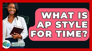 What Is AP Style For Time? - The Language Library