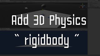 Unity How to : Add 3D Physics into an Object