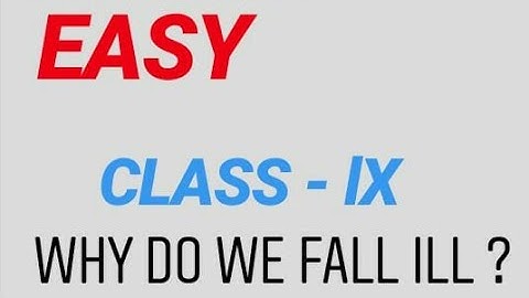 WHY DO WE FALL ILL? | Class 9 | CBSE | Science | Biology | Schematic |