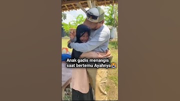 Momen mengharukan ketika anak gadis bertemu dengan ayahnya😭#short#shorts#shortvideo#trending