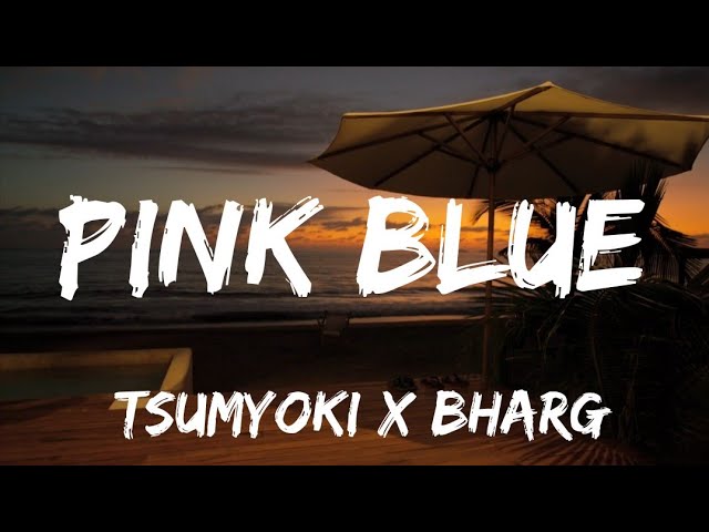 Pink Blue song lyrics | song by Tsumyoki x Bharg class=