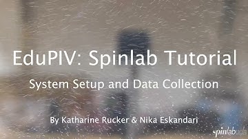 SpinLab Tutorial: EduPIV System Setup and Data Collection