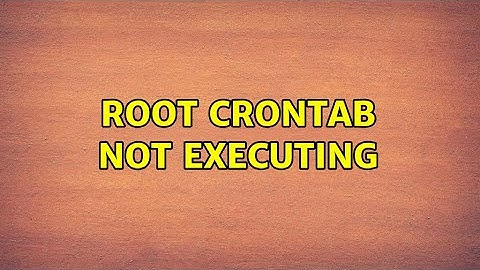 root crontab not executing (2 Solutions!!)