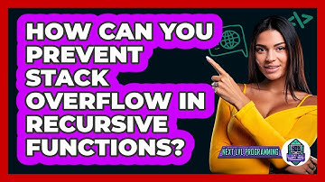 How Can You Prevent Stack Overflow In Recursive Functions? - Next LVL Programming
