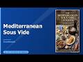 The Mediterranean Sous Vide Cookbook - Healthy Precision Cooking!
