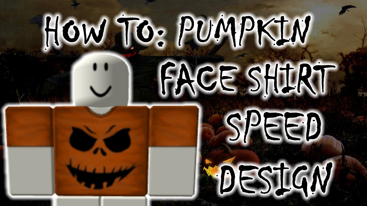 Halloween 2016 Special How To Make A Pumpkin Face Shirt Roblox Youtube - roblox pumpkin face png