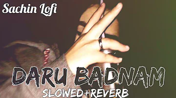 Daru Badnam ( Slowed + Reverb ) - Kamal Kahlon | Param Singh | Sachin Lofi