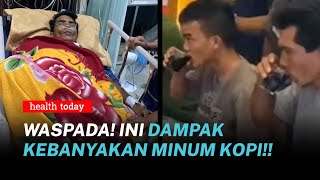 Viral! Juara 1 Lomba Minum Kopi, Bapak Ini Dilarikan ke RS | Health Today #155