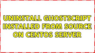 Uninstall GhostScript installed from source on CentOS server