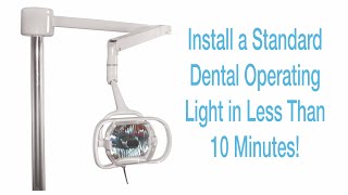 Install a Standard Dental Operating Light in Less Than 10 Minutes!
