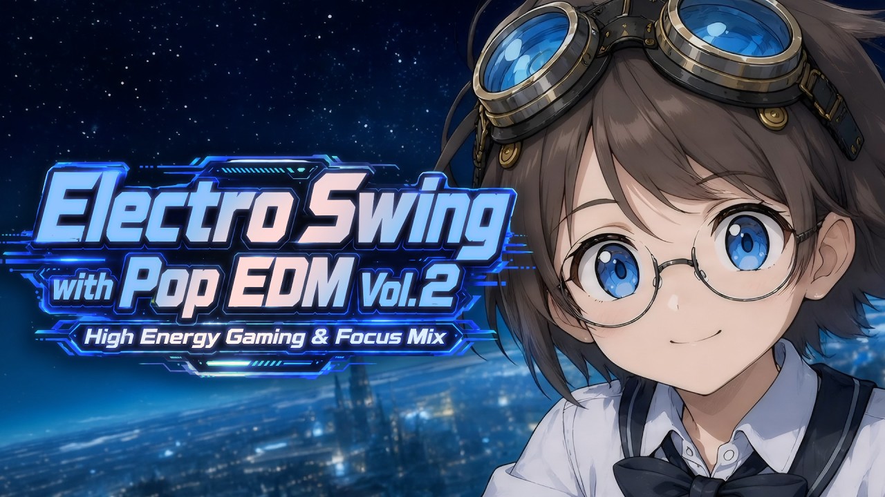 Electro Swing with Pop EDM Vol.2 💫 High Energy Gaming & Focus Mix