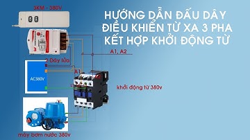 Hướng dẫn dấu dây công tắc điều khiển từ xa 3km 3 pha 380v với khởi động từ