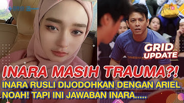 INARA RUSLI Dijodohkan Dengan ARIEL NOAH! Masih Trauma Dengan Anak Band
