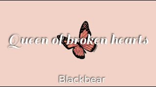 Blackbear - Queen of Broken Hearts (Lyrics)