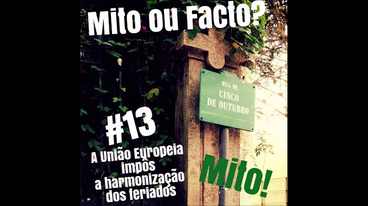 #13 Mito ou Facto? - A União Europeia impôs a harmonização dos feriados.