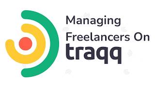 How To Manage Freelancers And Contractors With Traqq