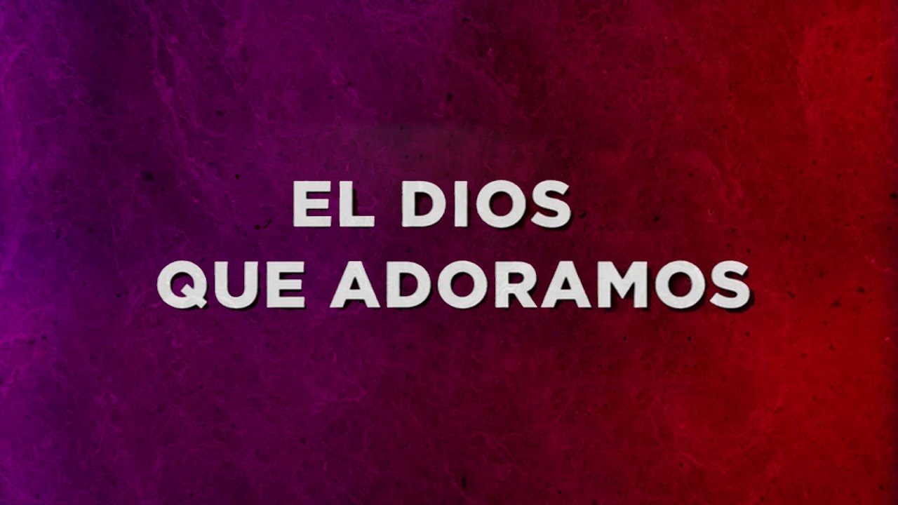 El Dios que Adoramos (Letra) - La IBI y Sovereign Grace Music - YouTube