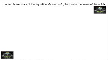 If a and b are roots of the equation x²-px+q=0,then write the value of 1/a+1/b|RD Sharma|CBSE|VSAQ